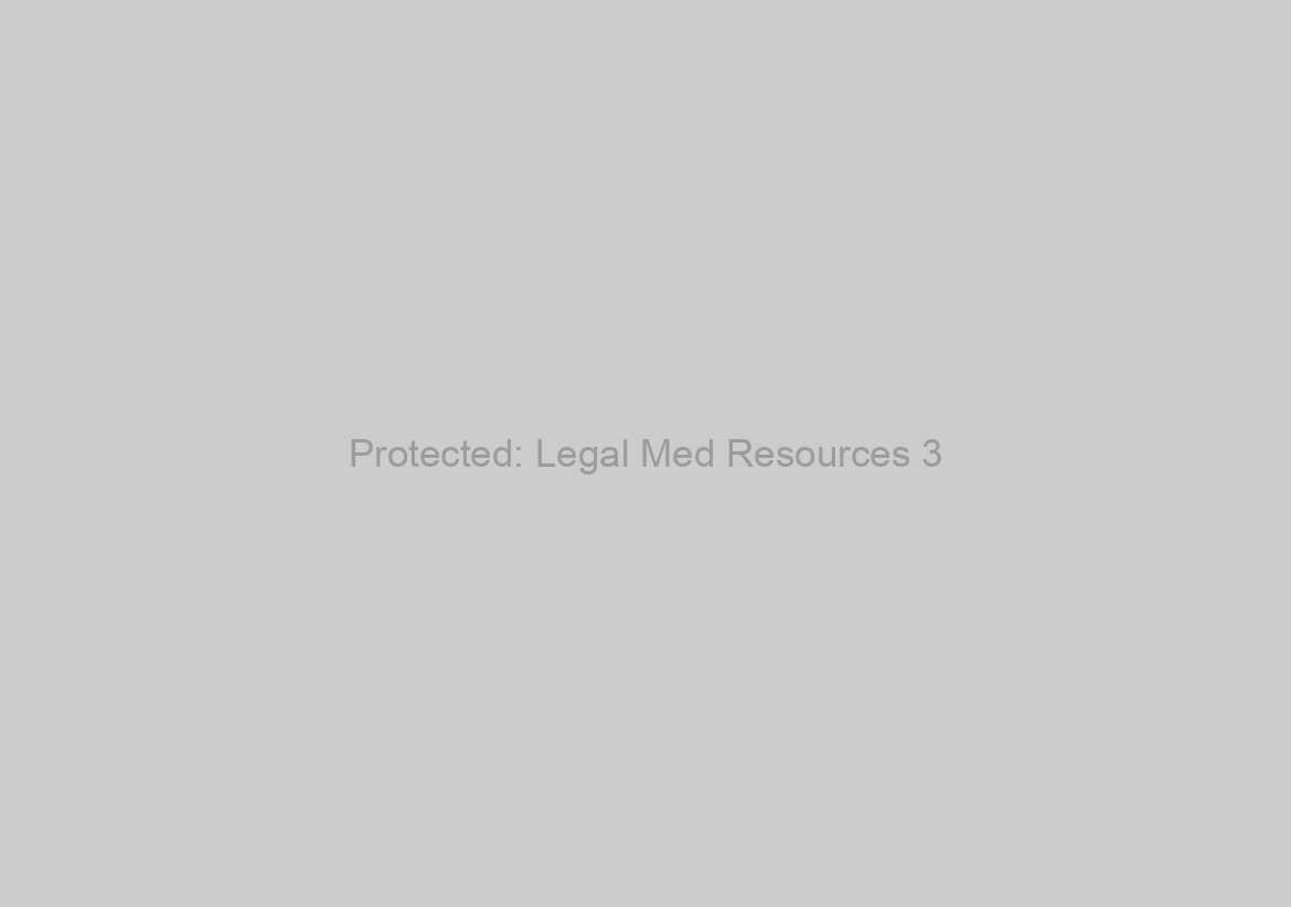 Protected: Legal Med Resources 3